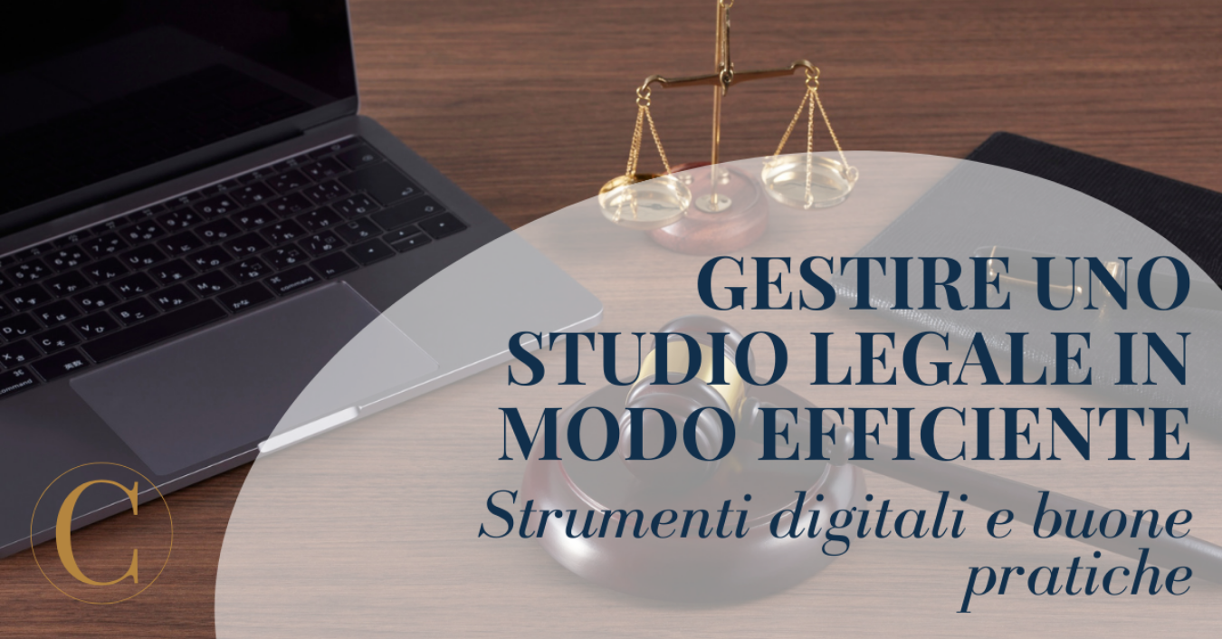Gestire uno studio legale in modo efficiente: strumenti digitali e buone pratiche